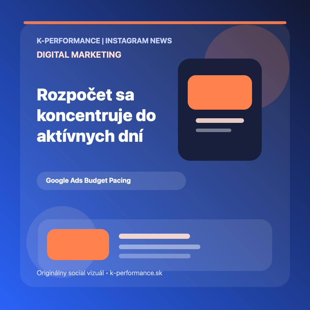 Google mení pacing rozpočtov pri kampaniach s obmedzeným rozvrhom, takže spend sa môže výraznejšie koncentrovať do aktívnych dní