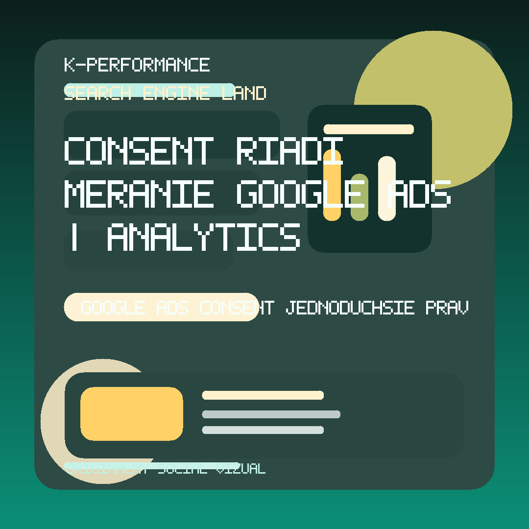 Google zjednodušuje consent pravidlá pre Analytics a Ads, takže správne nastavený súhlas používateľa sa stáva ešte dôležitejším spínačom toho, čo sa bude v reklamných a analytických systémoch dať merať a aktivovať