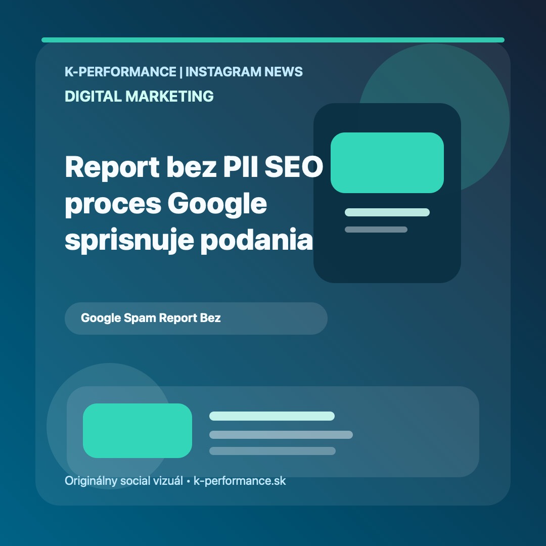 Google už nechce spracovať spam reporty s osobnými údajmi, takže SEO tímy musia sprísniť interný proces podávania podnetov