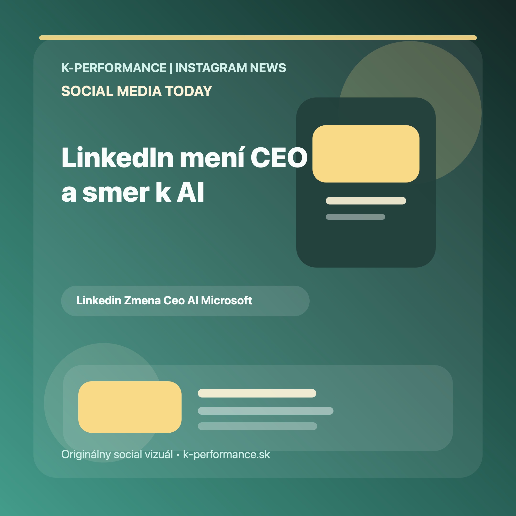 LinkedIn mení vedenie a posúva doterajšieho CEO hlbšie do AI transformácie Microsoftu, čo naznačuje, že budúce produktové zmeny budú ešte viac podriadené umelej inteligencii