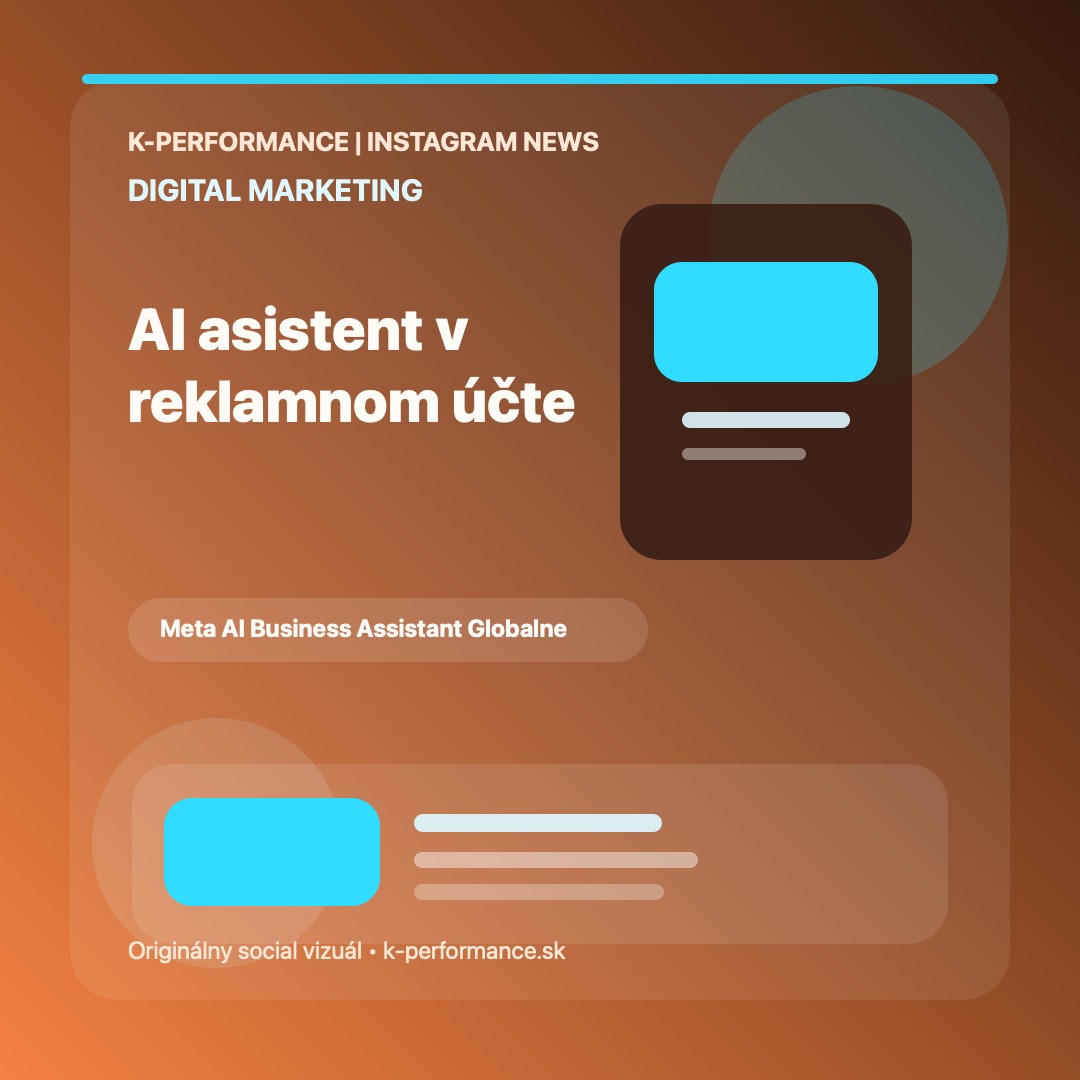 Meta rozširuje AI business asistenta pre inzerentov a agentúry, čo môže zrýchliť podporu v Ads Manageri, ale zároveň zvyšuje potrebu kontroly odporúčaní