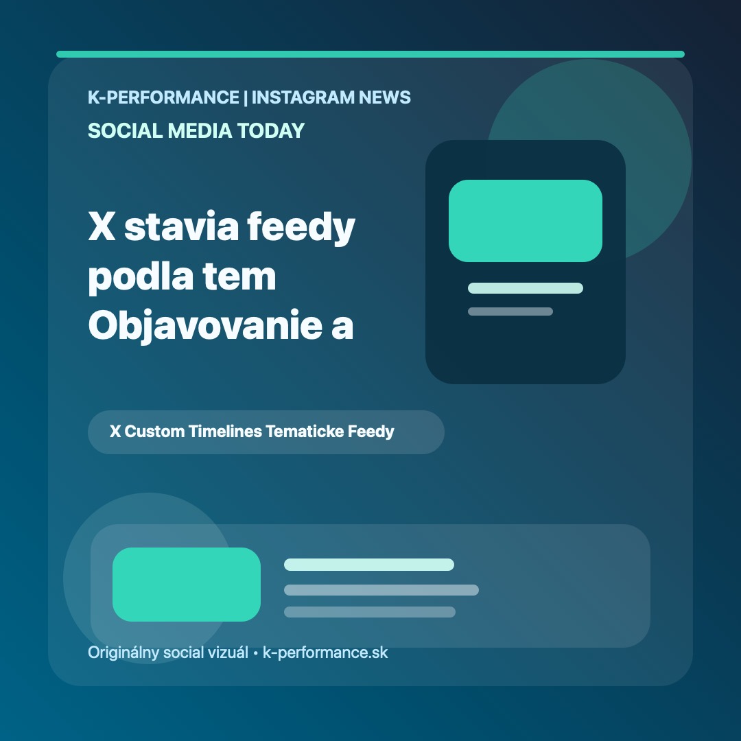 X skúša tematické Custom Timelines, čo môže posunúť objavovanie obsahu od sledovaných účtov viac k záujmom a zmeniť logiku, ako sa na platforme buduje dosah