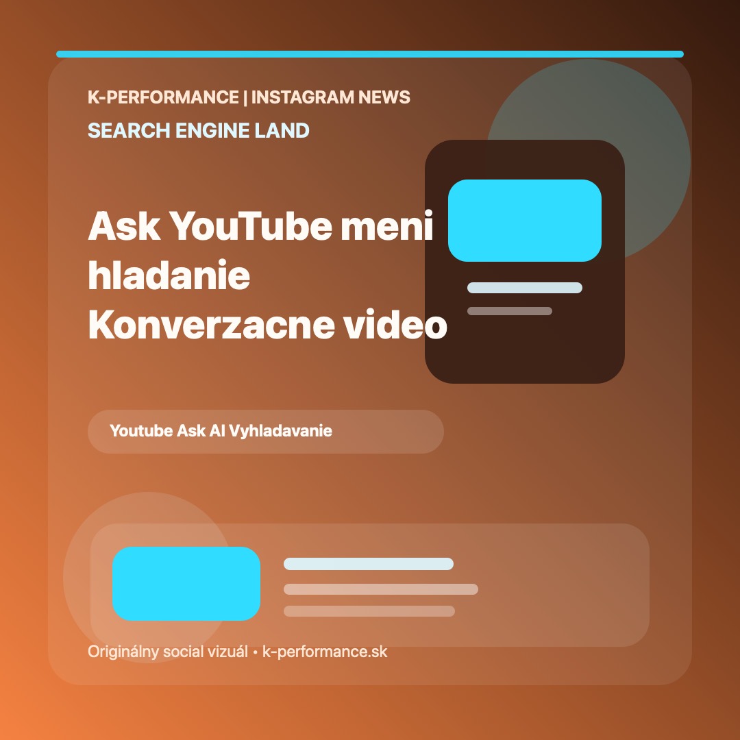 Ask YouTube naznačuje, že video vyhľadávanie sa mení na konverzačný discovery engine, kde nebude rozhodovať len názov videa, ale aj to, či značka vie odpovedať na širší používateľský zámer