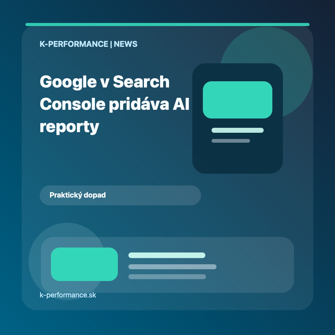 Google v Search Console pridáva AI reporty a testuje blokovanie obsahu v AI odpovediach.