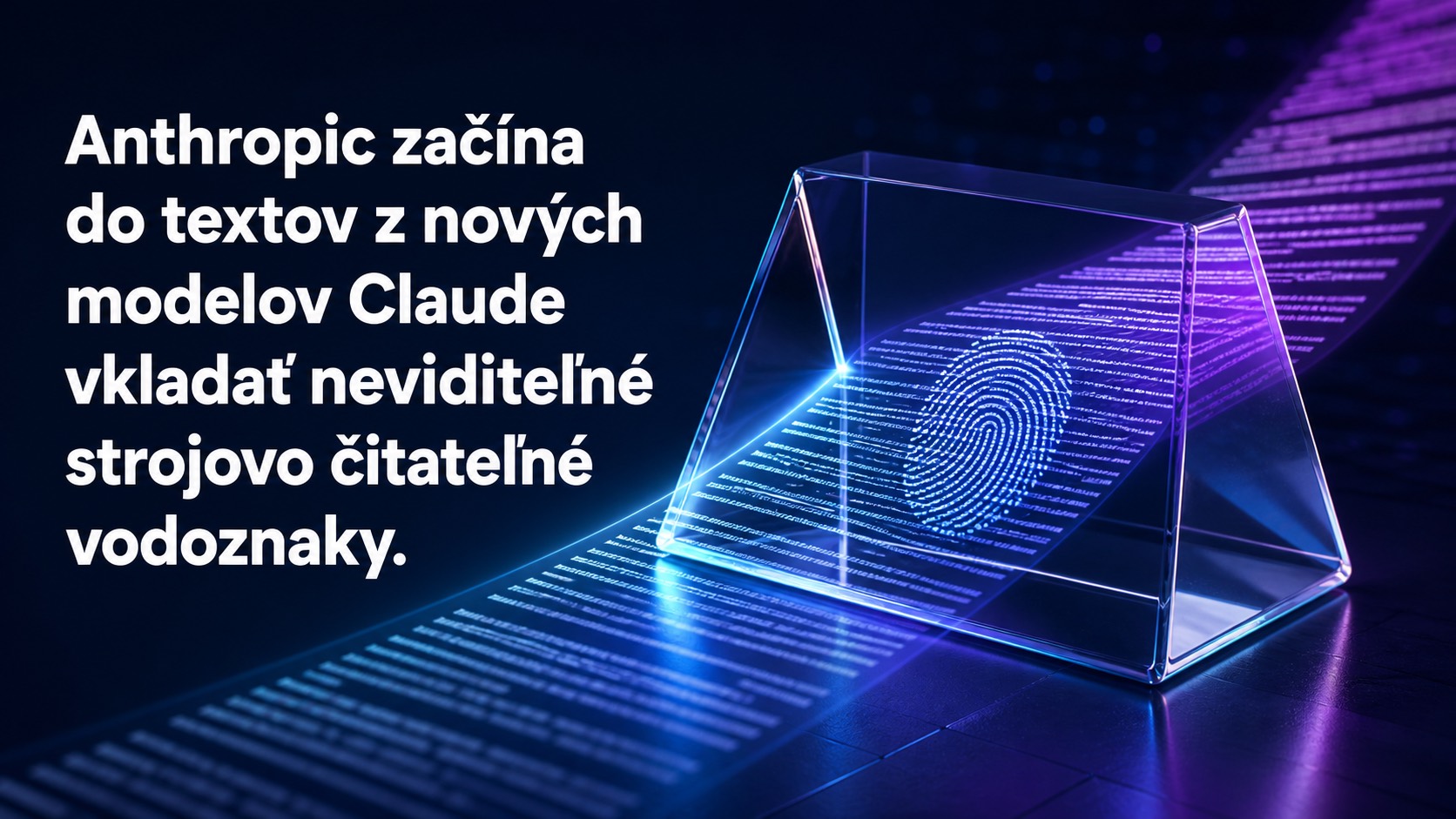 Anthropic začne označovať texty z Claude neviditeľnými vodoznakmi